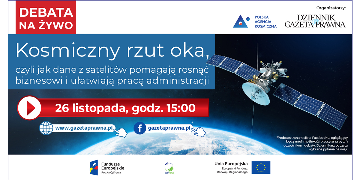 „Kosmiczny rzut oka, czyli jak dane z satelitów pomagają rosnąć biznesowi i ułatwiają pracę administracji” - zaproszenie na debatę